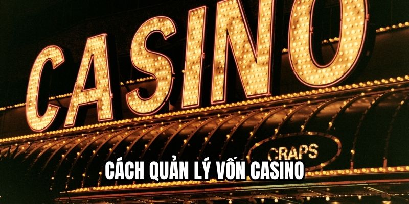 cách quản lý vốn casino